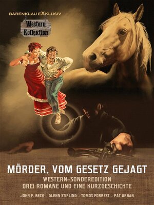cover image of Mörder, vom Gesetz gejagt &#8211; Western-Sonderedition--Drei Romane und eine Kurzgeschichte